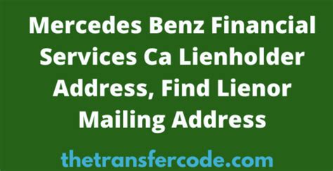 Contact information for renew-deutschland.de - Mercedes benz financial lienholder address. 49 711 17 0. About Us Mercedes Benz Financial Services Mercedes Benz Canada . Are you sure you want to exit registration. Mercedes benz lienholder address. Mercedes benz financial logo. Mercedes-Benz Financial Services Box 5209 8430 West Bryn Mawr Ave 3rd Floor Chicago IL 60631.